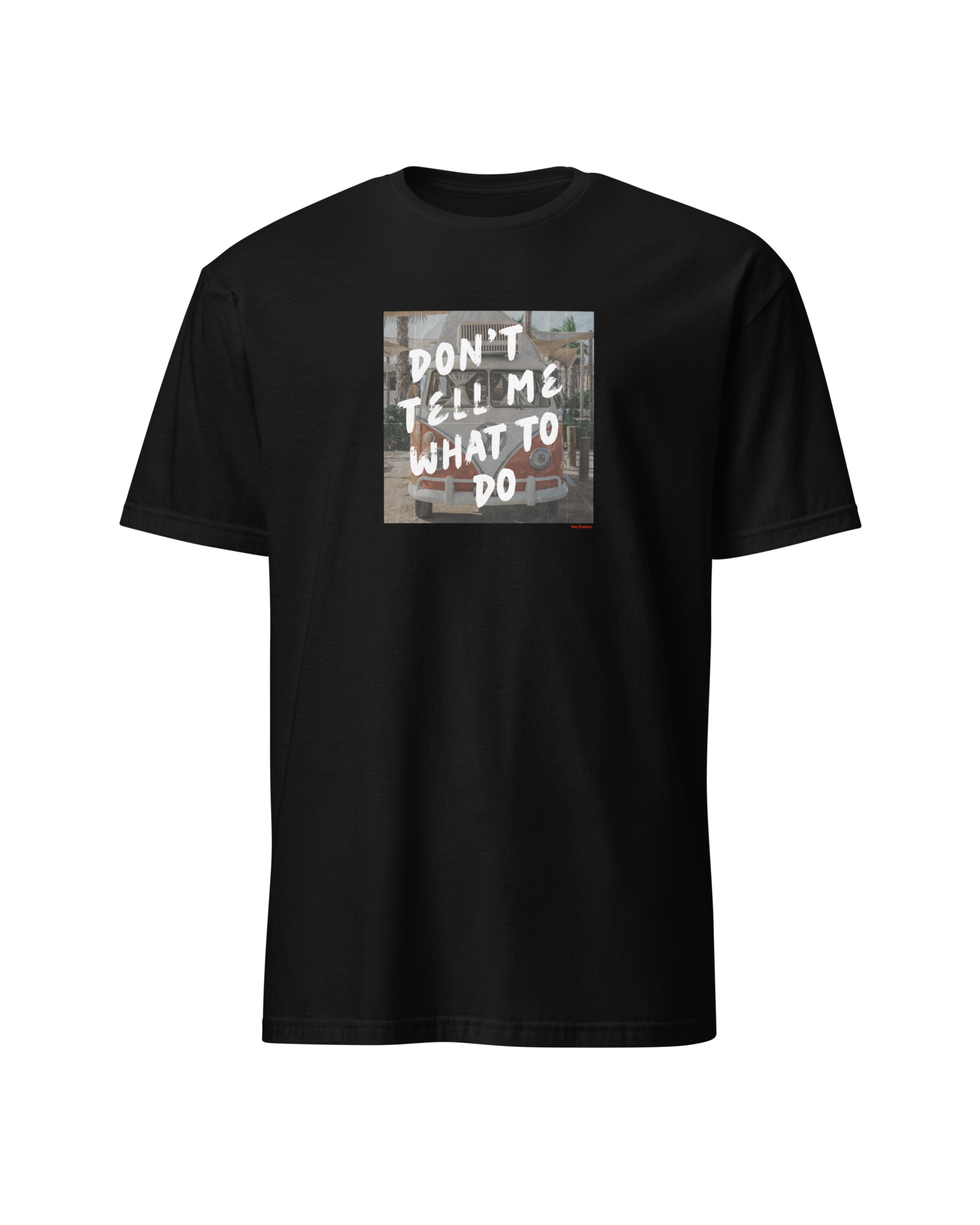 Don't Tell Me What To Do Classic Tee
